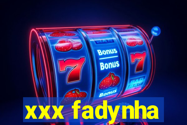 xxx fadynha